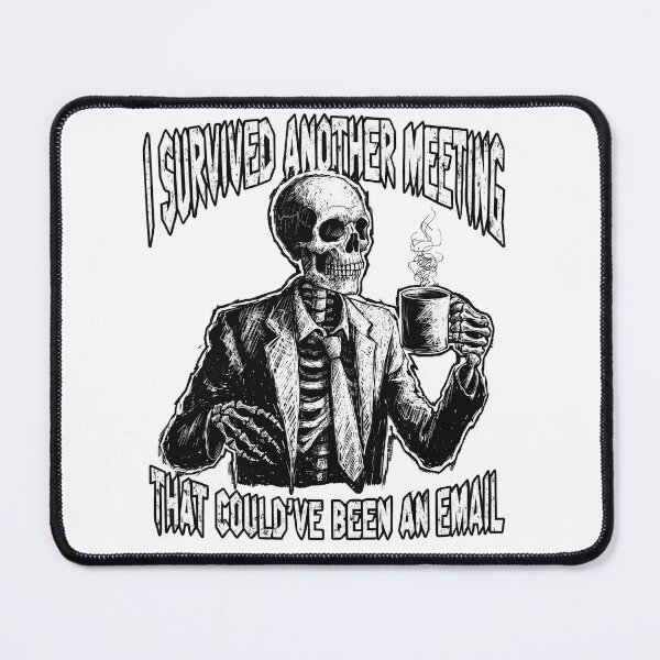 Item preview, I Survived Another Meeting That Could've Been An Email | Skeleton Office Humor designed and sold by ChaosThreadsCo.