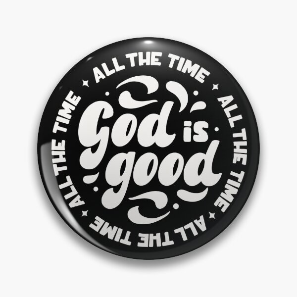 Item preview, God is Good - All the Time designed and sold by katbox.