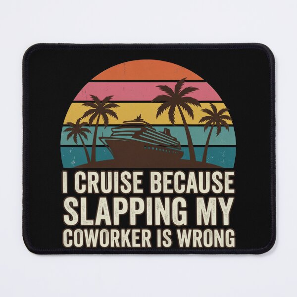 Item preview, I Cruise Because Slapping My Coworker Is Wrong – Funny Cruise Vacation Humor designed and sold by GiftedExplorer.