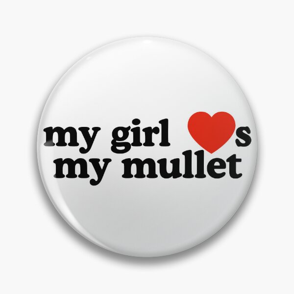 Item preview, My girl loves my mullet designed and sold by SizzleMcPizzle.