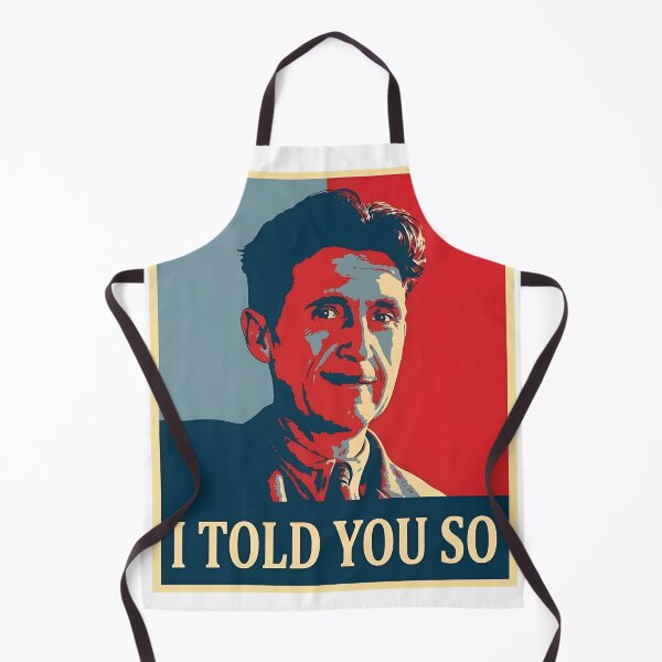 Item preview, Orwell I Told You So Political Statement designed and sold by snugglee.