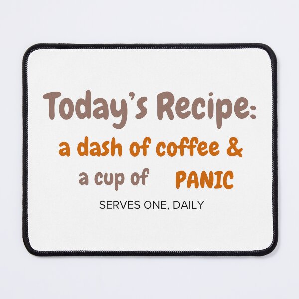 Item preview, Today's Recipe Coffee and Panic Funny Office Quote T-Shirt / Sticker designed and sold by SimplyDraftShop.