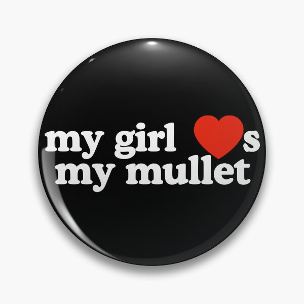 Item preview, My girl loves my mullet designed and sold by SizzleMcPizzle.