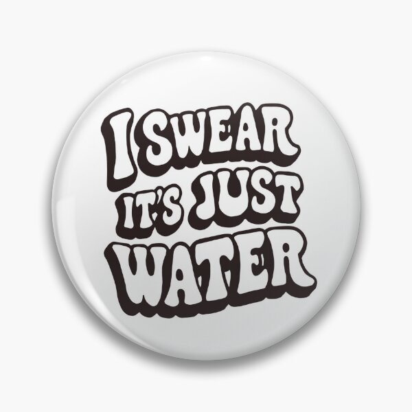 Item preview, I swear it’s just water designed and sold by brookelynette.