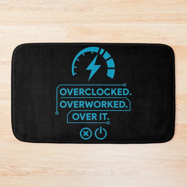 Item preview, Overclocked Overworked Over It – Digital Restoration & Tech Enthusiast Design designed and sold by johnnyp1975.