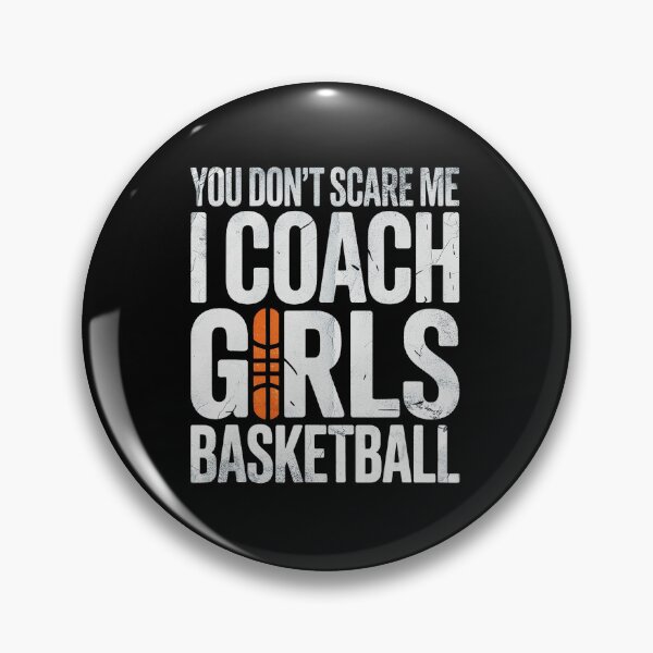 Item preview, You Don't Scare Me I Coach Girls Basketball Funny Coach designed and sold by allistermariam.
