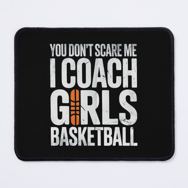 Item preview, You Don't Scare Me I Coach Girls Basketball Funny Coach designed and sold by allistermariam.