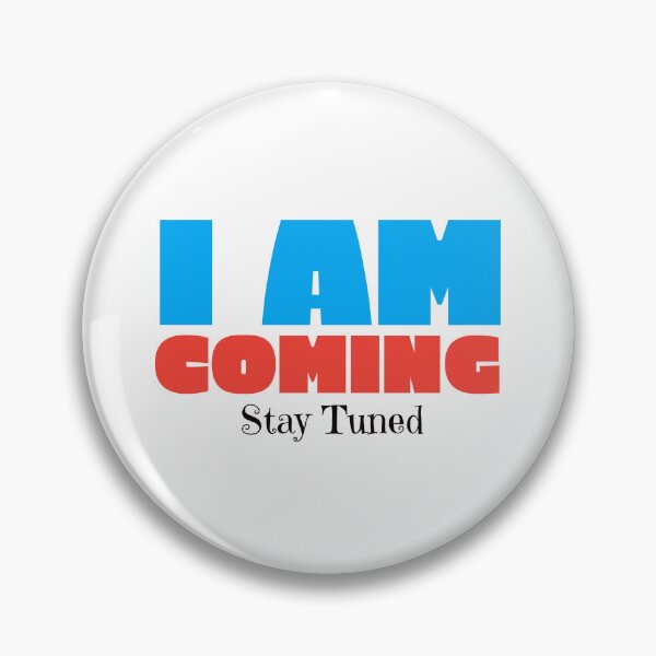 Item preview, I am Coming Stay Tuned designed and sold by WAS_IF.
