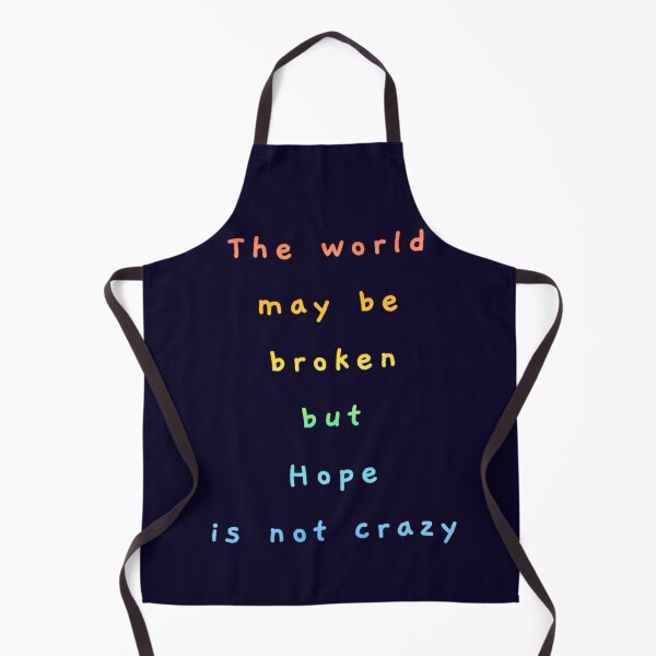 Item preview, The World may be broken but Hope is not crazy. designed and sold by Amanda1775.