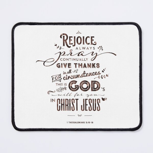 Item preview, Bible Verse | Rejoice Always Pray Continually Give Thanks in All Circumstances For This Is God's Will For You In Christ Jesus | 1 Thessalonians 5 16-18 designed and sold by Blessed Be Your Name.