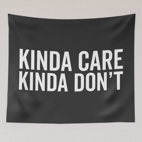Item preview, Kinda Care Funny Quote designed and sold by quarantine81.