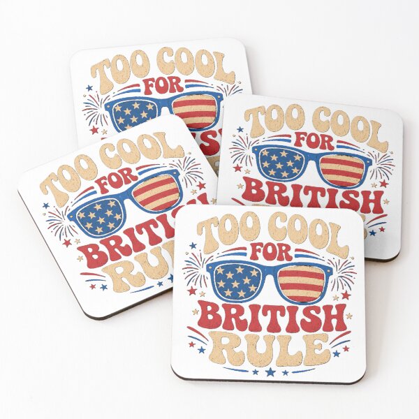 Item preview, Too Cool for British Rule Funny 4th of July Patriotic designed and sold by DesignbyAACreations .
