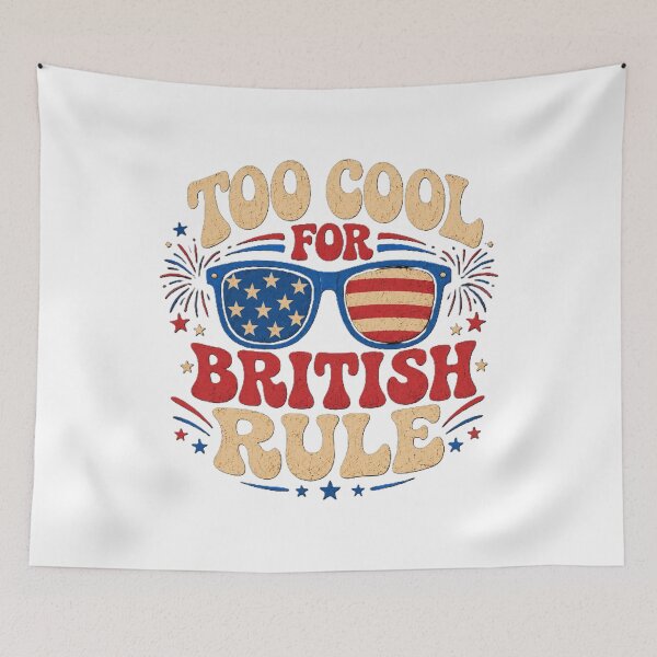 Item preview, Too Cool for British Rule Funny 4th of July Patriotic designed and sold by DesignbyAACreations .