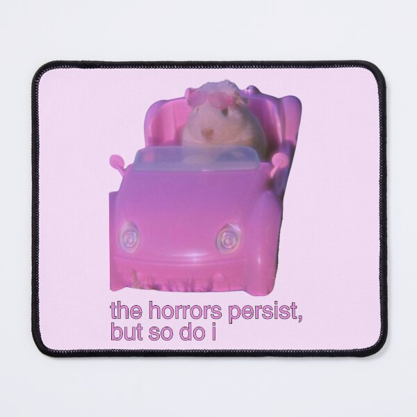 Item preview, the horrors persist, but so do i hamster meme designed and sold by mooneko.