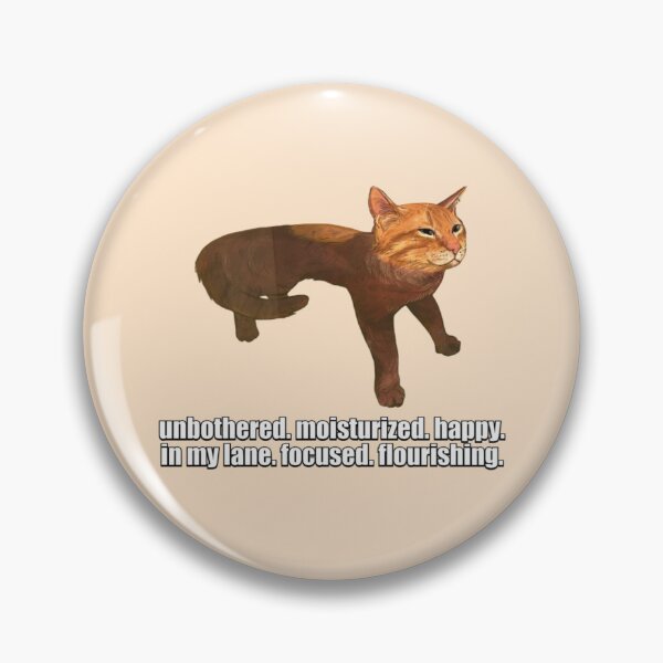 Item preview, unbothered. moisturized. happy. in my lane. focused. flourishing. cat meme designed and sold by mooneko.