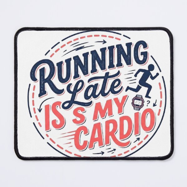 Item preview, Running Late Is My Cardio | Shirts With Witty Sayings designed and sold by CreativeNest Prints.