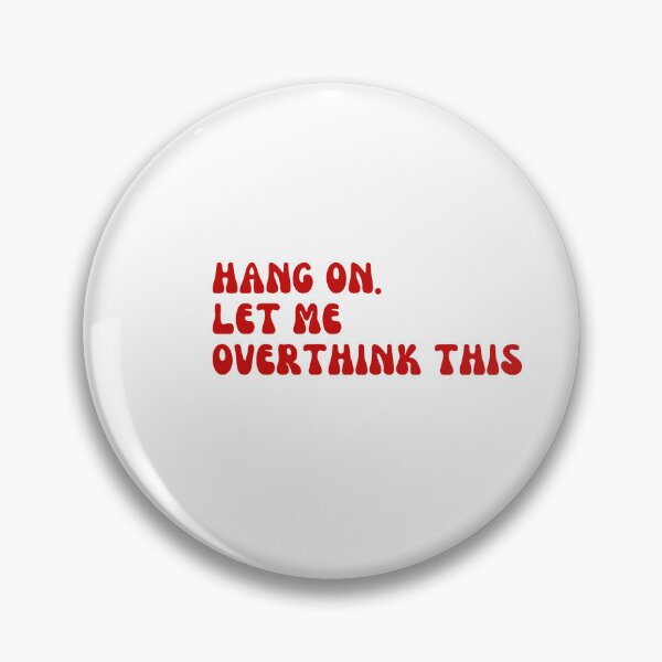 Item preview, Hang on. Let me overthink this designed and sold by Cherry charm creations.
