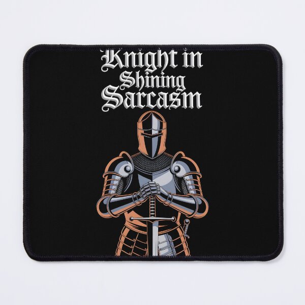 Item preview, Knight in Shining Sarcasm designed and sold by Dilwish5.