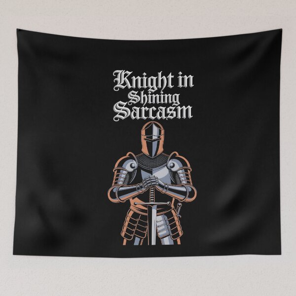 Item preview, Knight in Shining Sarcasm designed and sold by Dilwish5.