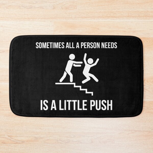 Item preview, Sometimes All a Person Needs is a Little PUSH! | Funny Sarcastic T-Shirt designed and sold by ShirtRemarks.