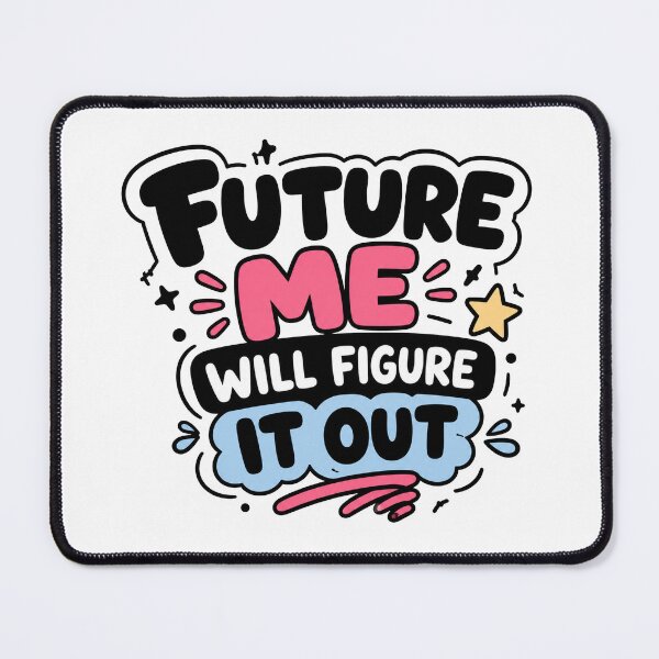 Item preview, Future Me Will Figure It Out Funny Procrastination Design designed and sold by MonkiFlipp.