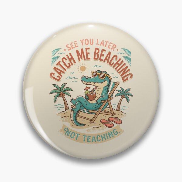 Item preview, See Later Me Catch Beaching Not Teaching Alligator 1 designed and sold by ChinkyCat Official.