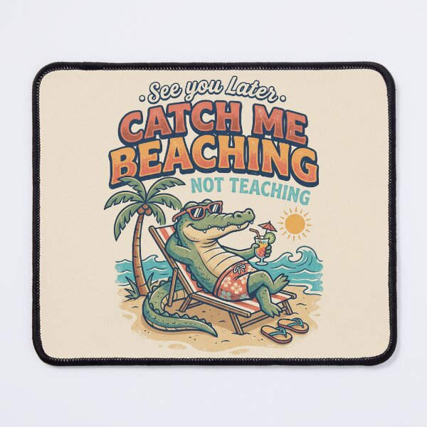 Item preview, See Later Me Catch Beaching Not Teaching Alligator 2 designed and sold by ChinkyCat Official.