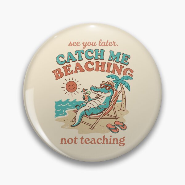Item preview, See Later Me Catch Beaching Not Teaching Alligator 4 designed and sold by ChinkyCat Official.