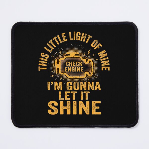 Item preview, This Little Light Of Mine Check Engine Funny Mechanic designed and sold by AdyKurniawan.