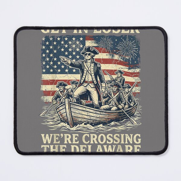 Item preview, Vintage 4th of July Get in Loser We're Crossing The Delaware designed and sold by KristineLi.