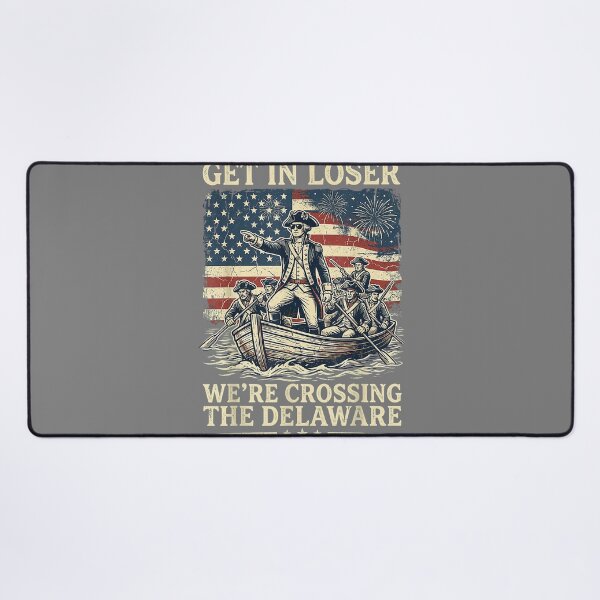 Item preview, Vintage 4th of July Get in Loser We're Crossing The Delaware designed and sold by KristineLi.