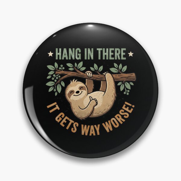 Item preview, Funny Sloth Hang In There It Gets Way Worse Retro designed and sold by AdyKurniawan.