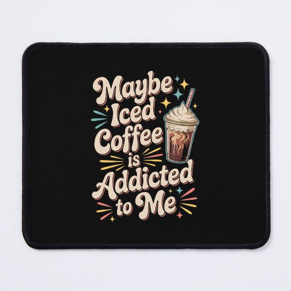Item preview, Maybe Iced Coffee Is Addicted To Me Caffeine Lover designed and sold by SapfireStuArt.