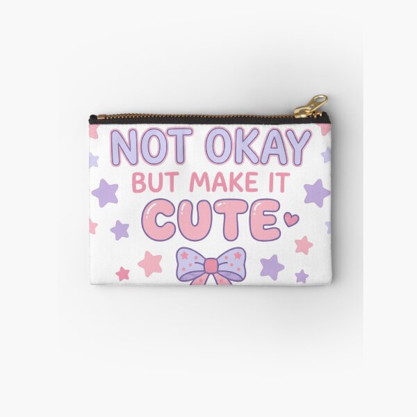Item preview, Not okay, but make it cute designed and sold by Chrono Design Workx.