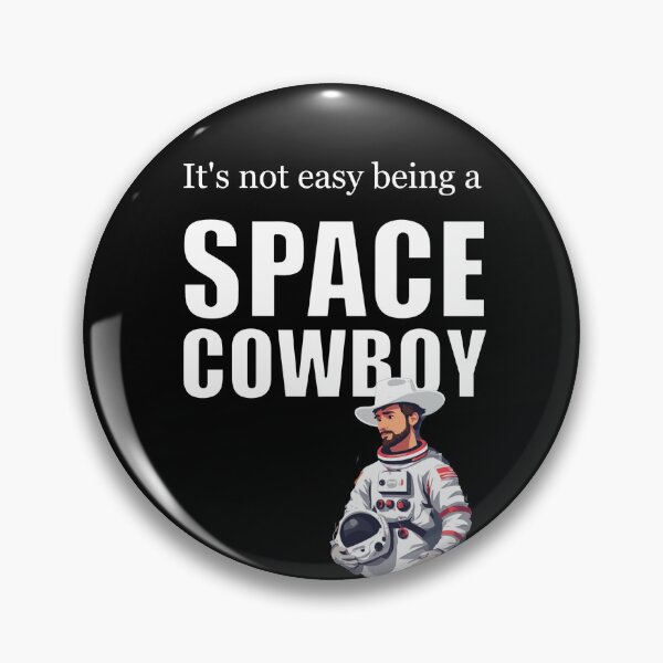 Item preview, It's Not Easy Being a Space Cowboy designed and sold by halibutgoatramb.