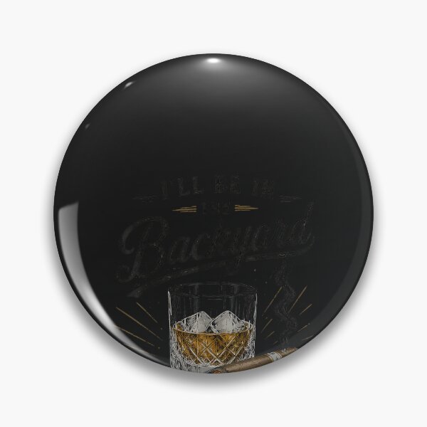 Item preview, Funny I'll Be in The Backyard Bourbon Cigar Lover designed and sold by CriseldaBruning.