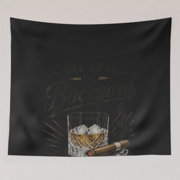 Item preview, Funny I'll Be in The Backyard Bourbon Cigar Lover designed and sold by CriseldaBruning.