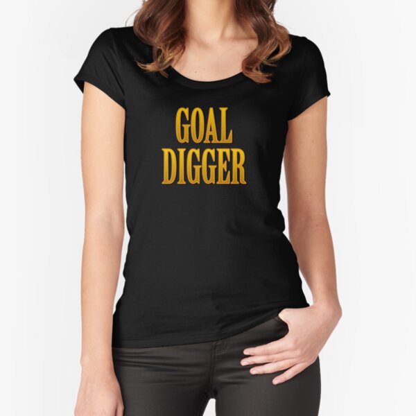 "Goal Digger" Fitted Scoop T-Shirt