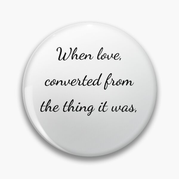 Item preview, "When love, converted from the thing it was," - handwriting black designed and sold by ariksworld.