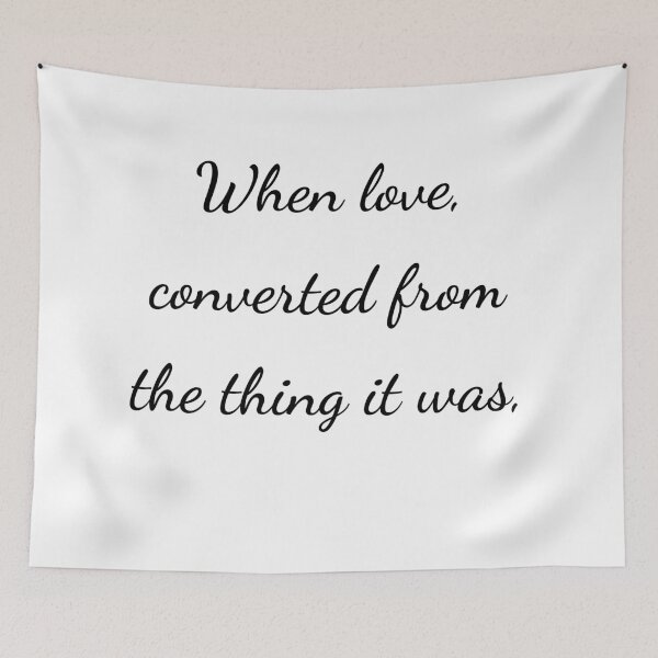 Item preview, "When love, converted from the thing it was," - handwriting black designed and sold by ariksworld.