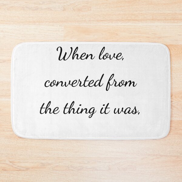 Item preview, "When love, converted from the thing it was," - handwriting black designed and sold by ariksworld.