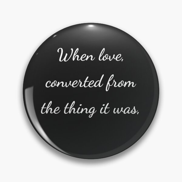 Item preview, "When love, converted from the thing it was," - handwriting white designed and sold by ariksworld.