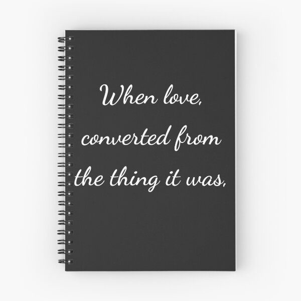 Item preview, "When love, converted from the thing it was," - handwriting white designed and sold by ariksworld.