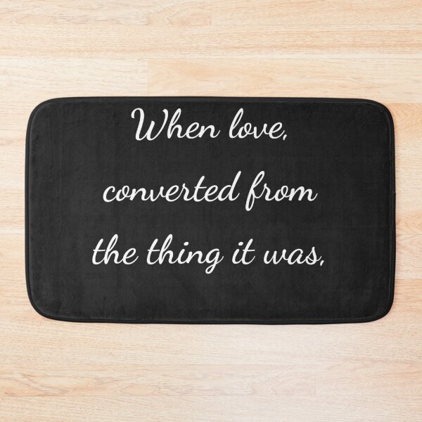 Item preview, "When love, converted from the thing it was," - handwriting white designed and sold by ariksworld.