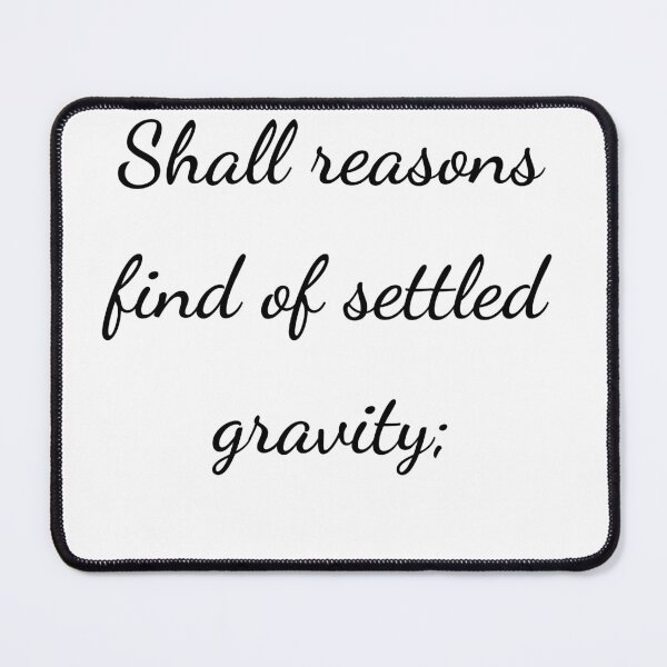 Item preview, "Shall reasons find of settled gravity;" - handwriting black designed and sold by ariksworld.