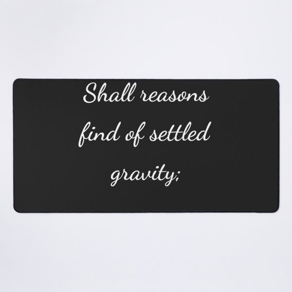 Item preview, "Shall reasons find of settled gravity;" - handwriting white designed and sold by ariksworld.