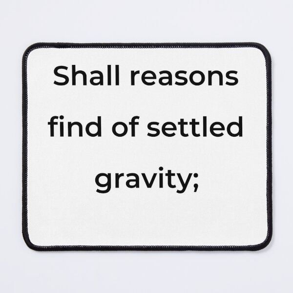Item preview, "Shall reasons find of settled gravity;" - print black designed and sold by ariksworld.