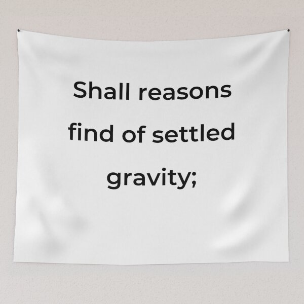 Item preview, "Shall reasons find of settled gravity;" - print black designed and sold by ariksworld.