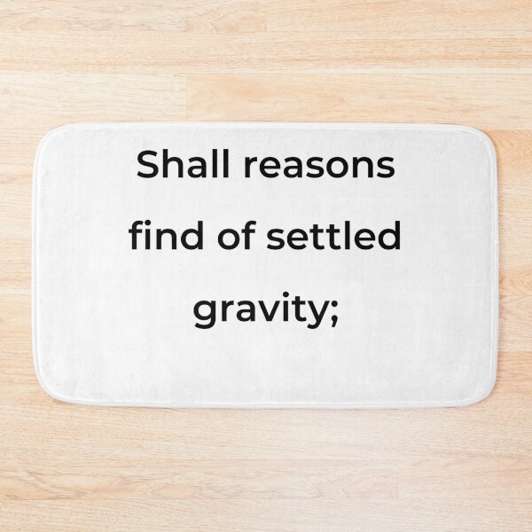 Item preview, "Shall reasons find of settled gravity;" - print black designed and sold by ariksworld.