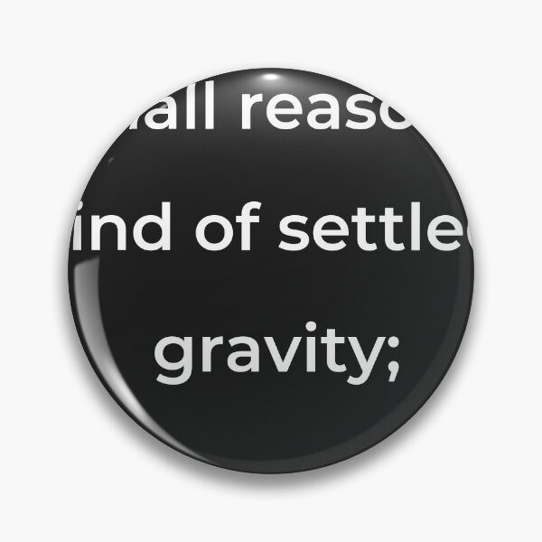 Item preview, "Shall reasons find of settled gravity;" - print white designed and sold by ariksworld.
